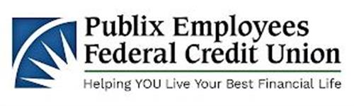 PUBLIX EMPLOYEES FEDERAL CREDIT UNION HELPING YOU LIVE YOUR BEST FINANCIAL LIFE