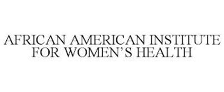 AFRICAN AMERICAN INSTITUTE FOR WOMEN'S HEALTH