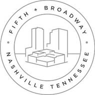 FIFTH + BROADWAY ·   ·  NASHVILLE TENNESSEE