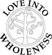 LOVE INTO WHOLENESS