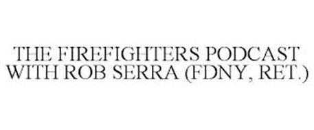 THE FIREFIGHTERS PODCAST WITH ROB SERRA (FDNY, RET.)