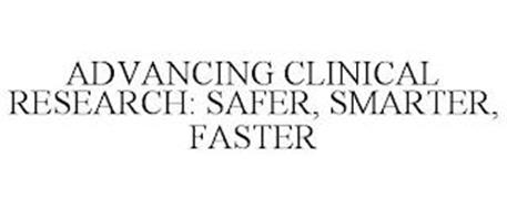 ADVANCING CLINICAL RESEARCH: SAFER, SMARTER, FASTER