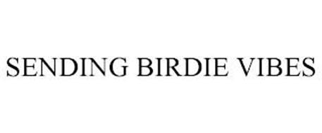 SENDING BIRDIE VIBES