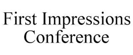 FIRST IMPRESSIONS CONFERENCE