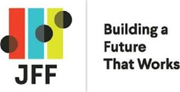JFF BUILDING A FUTURE THAT WORKS