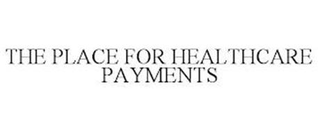 THE PLACE FOR HEALTHCARE PAYMENTS