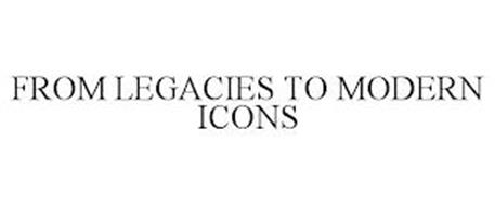 FROM LEGACIES TO MODERN ICONS