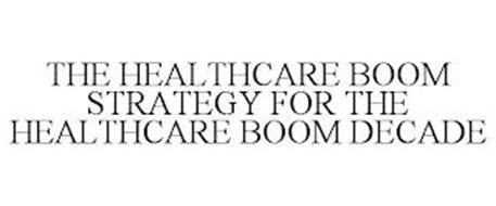 THE HEALTHCARE BOOM STRATEGY FOR THE HEALTHCARE BOOM DECADE