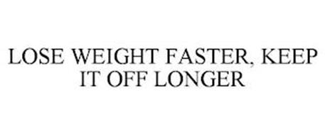 LOSE WEIGHT FASTER, KEEP IT OFF LONGER