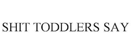 SHIT TODDLERS SAY