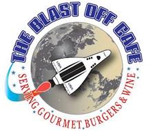 THE BLAST OFF CAFE SERVING GOURMET BURGERS & WINE