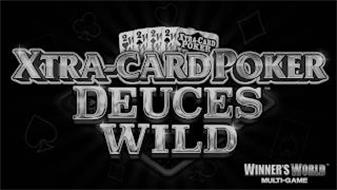 2WW 2WW 2WW 2WW XTRA-CARD POKER XTRA-CARD POKER DEUCES WILD WINNER'S WORLD MULTI-GAME