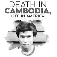 DEATH IN CAMBODIA, LIFE IN AMERICA