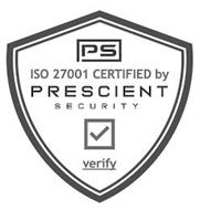 PS ISO 27001 CERTIFIED BY PRESCIENT SECURITY VERIFY
