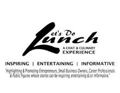 LET'S DO LUNCH A CHAT & CULINARY EXPERIENCE INSPIRING | ENTERTAINING | INFORMATIVE 