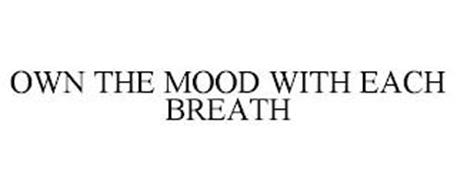OWN THE MOOD WITH EACH BREATH