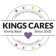 KINGS CARES GIVING BACK SINCE 2002 SUPPORTING OUR COMMUNITY AND ITS EFFORTS TO HELP OTHERS
