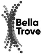 BELLA TROVE
