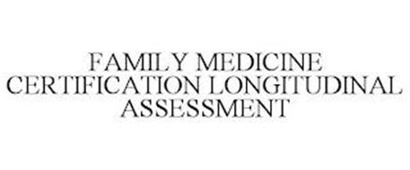 FAMILY MEDICINE CERTIFICATION LONGITUDINAL ASSESSMENT