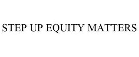 STEP UP EQUITY MATTERS
