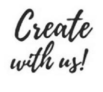 CREATE WITH US!