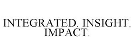 INTEGRATED. INSIGHT. IMPACT.