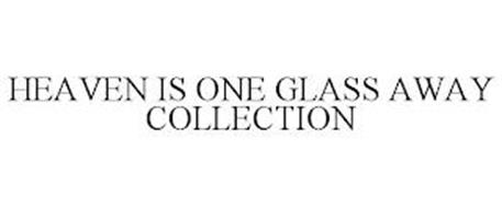 HEAVEN IS ONE GLASS AWAY COLLECTION