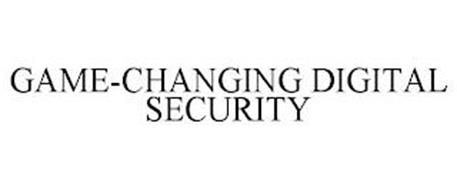 GAME-CHANGING DIGITAL SECURITY