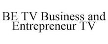 BE TV BUSINESS AND ENTREPRENEUR TV