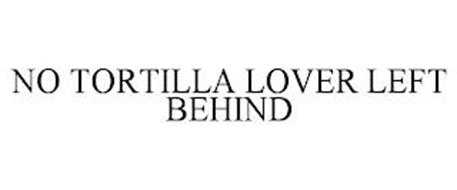 NO TORTILLA LOVER LEFT BEHIND