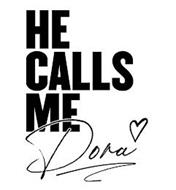 HE CALLS ME DORA