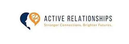 ACTIVE RELATIONSHIPS STRONGER CONNECTIONS. BRIGHTER FUTURES.