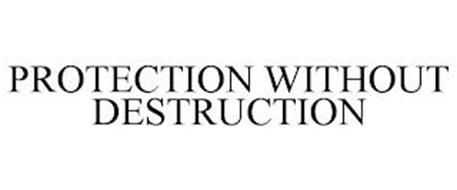 PROTECTION WITHOUT DESTRUCTION