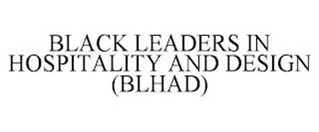 BLACK LEADERS IN HOSPITALITY AND DESIGN (BLHAD)