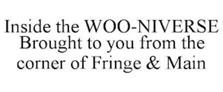INSIDE THE WOO-NIVERSE BROUGHT TO YOU FROM THE CORNER OF FRINGE & MAIN