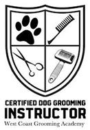 CERTIFIED DOG GROOMING INSTRUCTOR WEST COAST GROOMING ACADEMY