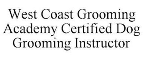 WEST COAST GROOMING ACADEMY CERTIFIED DOG GROOMING INSTRUCTOR