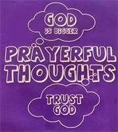 GOD IS BIGGER PRAYERFUL THOUGHTS TRUST GOD