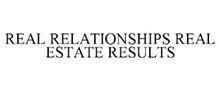 REAL RELATIONSHIPS REAL ESTATE RESULTS