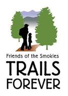 FRIENDS OF THE SMOKIES TRAILS FOREVER