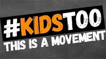 #KIDSTOO THIS IS A MOVEMENT