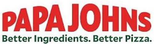 PAPA JOHNS BETTER INGREDIENTS. BETTER PIZZA.