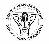 BODY BY JEAN-FRANCOIS BODY BY JEAN-FRANCOIS