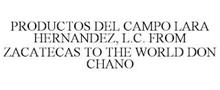 PRODUCTOS DEL CAMPO LARA HERNANDEZ, L.C. FROM ZACATECAS TO THE WORLD DON CHANO