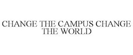 CHANGE THE CAMPUS CHANGE THE WORLD