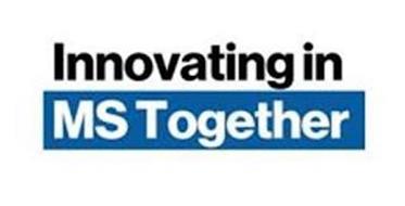 INNOVATING IN MS TOGETHER