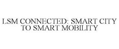 LSM CONNECTED: SMART CITY TO SMART MOBILITY