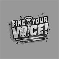 FIND YOUR VOICE!