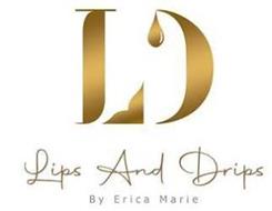 LD LIPS AND DRIPS BY ERICA MARIE