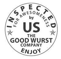 INSPECTED FOR AWESOMENESS BY US THE GOOD WURST COMPANY ENJOY